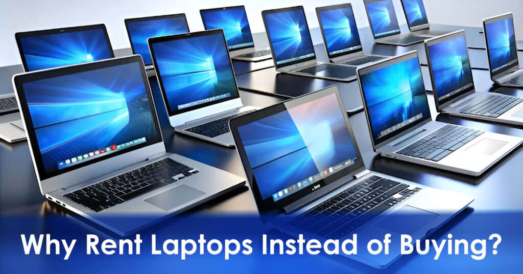 Multiple Laptops on the table and text on the image is Why Rent Laptops Instead of Buying?